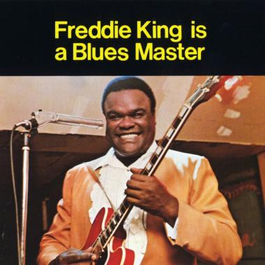 Freddie King -  Freddie King Is a Blues Master